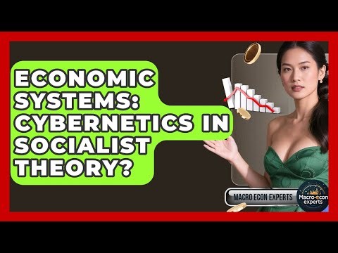 Economic Systems: Cybernetics In Socialist Theory? - Macroecon Experts