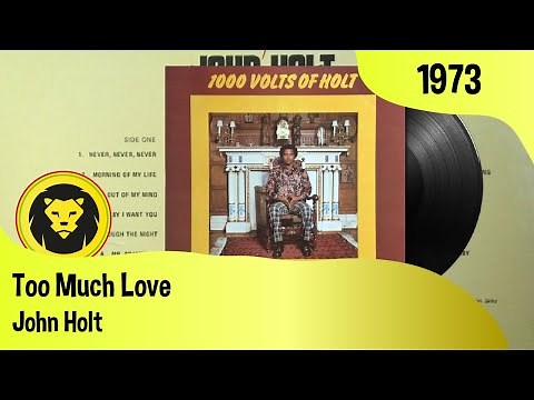 John Holt – Too Much Love + LYRICS (John Holt - 1000 Volts Of Holt, Trojan Records, 1973)