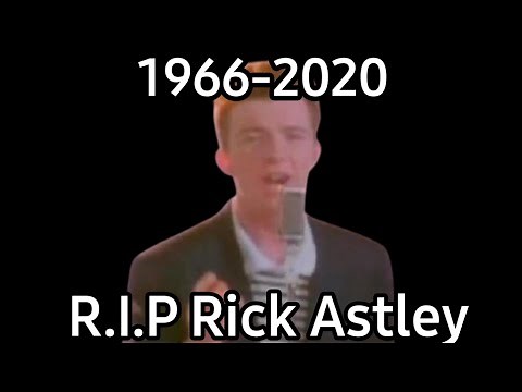 Rick Astley........Died :(