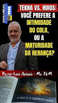 Herdeiro ou Criança? A diferença entre Huios e Tekna! #ebd
