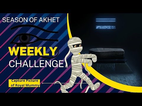 Forewarned Challenge Capture a photo of a Royal Mummy