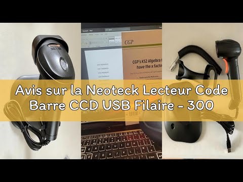 Avis sur la Neoteck Lecteur Code Barre CCD USB Filaire - 300 Scans/Sec Lecture d’Écran et Codes 1D a