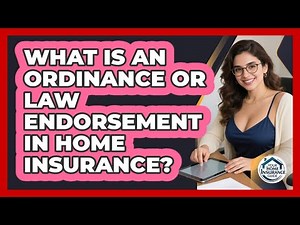 What Is An Ordinance Or Law Endorsement In Home Insurance? - Your Home Insurance Guide