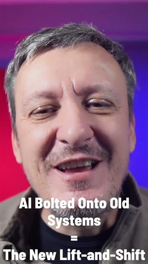 AI Bolted Onto Old Systems = The New Lift-and-Shift