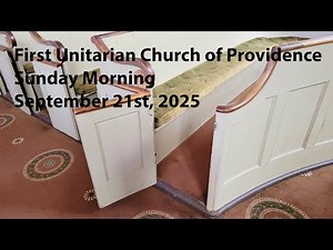 First Unitarian Church of Providence, Sunday September 21st, 2025