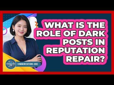 What Is The Role Of Dark Posts In Reputation Repair?