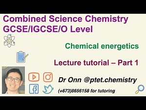 Combined Science O Level 5129, IGCSE 0653 - Chemical energetics - Lecture tutorial - Part 1