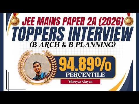 JEE Mains 2026 Paper 2A Session 1 Toppers Interview | 99.2%ile | BArch Topper
