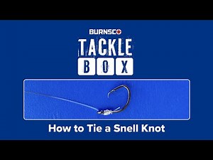 How to Tie a Snell Knot (Best knot for Circle Hooks) | Burnsco Tackle Box