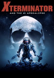 Xterminator and the AI Apocalypse (2023)