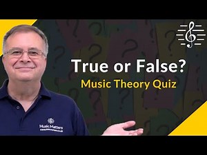 True or False Quiz - Music Theory