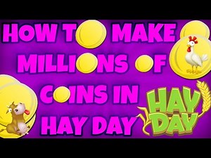 HAY DAY - MAKING MILLIONS OF COINS! MY STRATEGIES TO EARN COINS FAST!