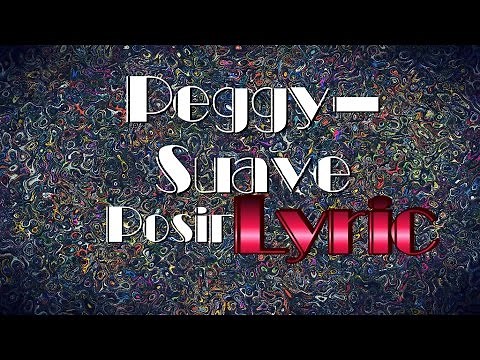 Peggy Suave Posin' Lyrics (HD)