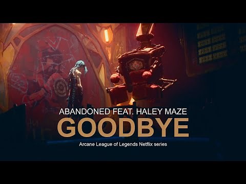 Abandoned - Goodbye (feat. Haley Maze) [From Arcane League of Legends Netflix series]