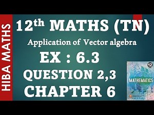 12th maths chapter 6 exercise 6.3 question 2-3 applications of vector algebra hiba maths