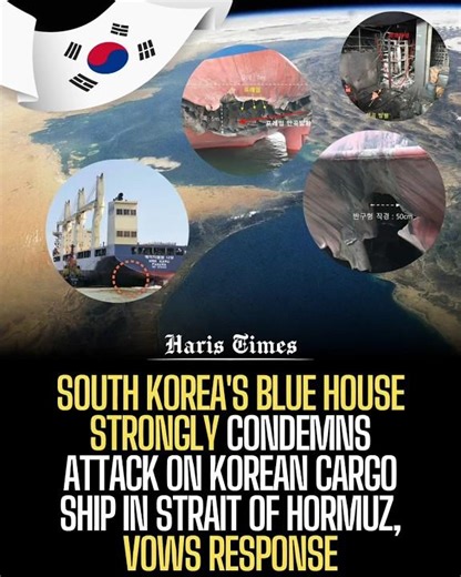 South Korea's Blue House Strongly Condemns Attack on Korean Cargo Ship in Strait of Hormuz