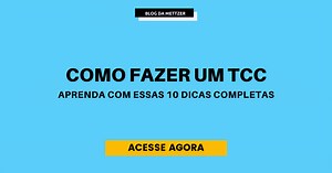 Como fazer um tcc: aprenda com essas 10 dicas completas