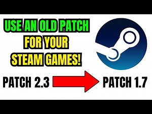 How to revert back to an old patch for any Steam Game!