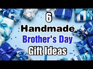6 Amazing DIY Brother's Day Gift Ideas | Brothers Day Gifts | Brothers Day Gifts 2024