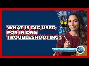 What Is Dig Used For in DNS Troubleshooting?