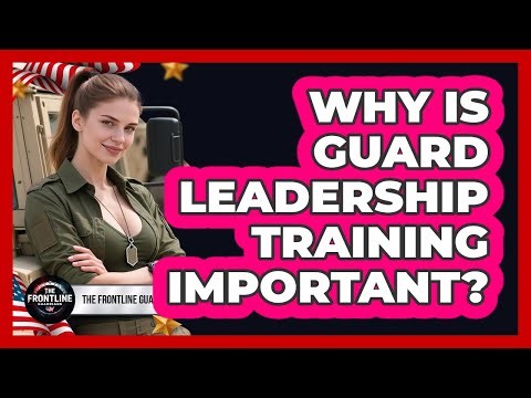 Why Is Guard Leadership Training Important?