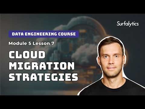 Cloud Migration Strategies| Module 5.7 | Surfalytics