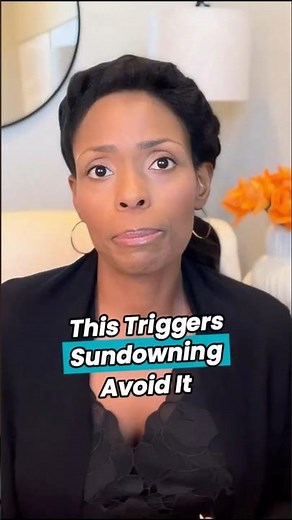 This Triggers Sundowning, Avoid It