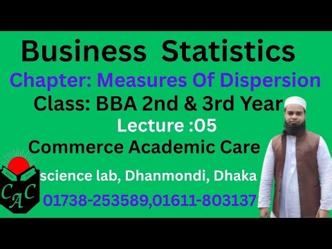 Business Statistics Chapter : Measures Of Dispersion Lecture : 05, Class : BBA 2nd & 3rd Year