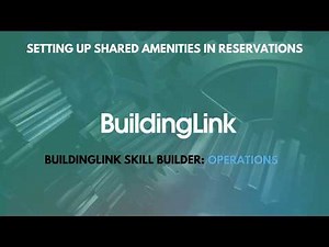 BuildingLink Skill Builder Operations: Amenity Reservations (Amenity Sharing)