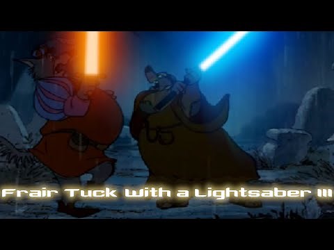 Disney's Robin Hood~ Friar Tuck With Lightsaber III
