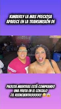 Kimberly la mas Preciosa and Paolita REUNITE in El Coecillo 😱