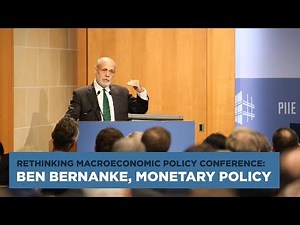 Rethinking Macroeconomic Policy Conference: Ben Bernanke, Monetary Policy