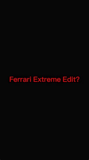 Ferrari Extreme Edit