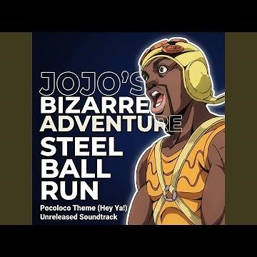 Jojo's Bizarre Adventure: Steel Ball Run Unreleased Original Soundtrack Pocoloco Theme Hey Ya!