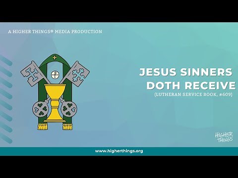 Jesus Sinners Doth Receive (LSB #609)- Forgiven® 2021