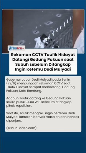 CCTV Taufik Hidayat Sempat Cari Dedi Mulyadi di Gedung Pakuan saat Subuh, Ini Tujuannya