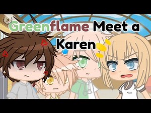 ||Greenflame Meet a Karen|| ~~Ninjago Gacha Skit/Trend~~ ~~Greenflame~~ (Late Trend)