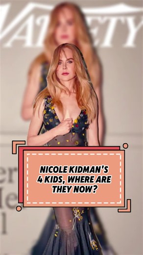 Nicole Kidman's 4 Kids: Where Are They Now?