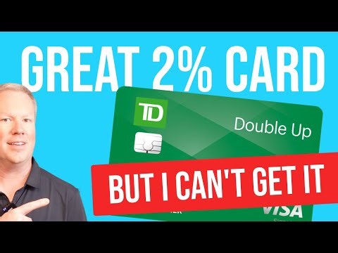 The TD Double Up is The Best 2% Cash Back Card That I Can't Get :(