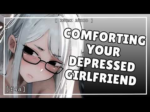 ASMR: You Comfort Your Depressed Girlfriend [Depressive Episode] [Reverse Comfort]
