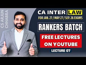 CA Inter Law Regular Batch For JAN. 27 / MAY 27 / SEP. 26 Attempt by CS Arjun Chhabra | Lecture 07