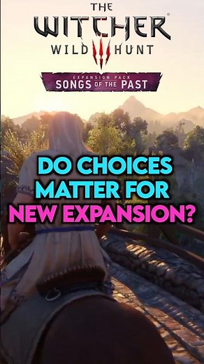 Will Your Choices Carry Over To Songs Of The Past Expansion? | The Witcher 3 Remastered