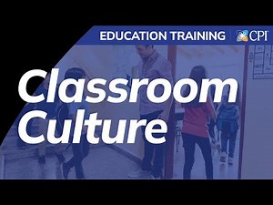 CPI Classroom Culture Training: Build the Foundation for a Positive Classroom