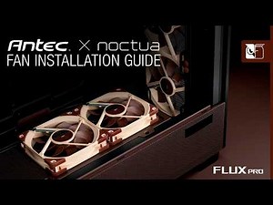 Antec Flux Pro Noctua Edition: Fan installation guide
