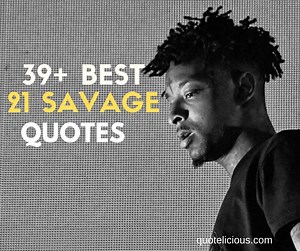 39  Inspiring 21 Savage Quotes and Sayings About Life, Money