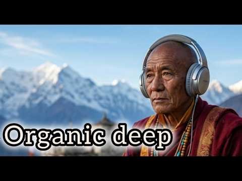 Organic Deep 🎧 Mountain High Meditation / Tibetan Chill /