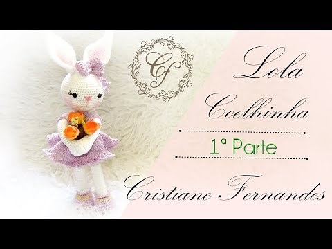 AMIGURUMI COELHINHA LOLA 1ª PARTE