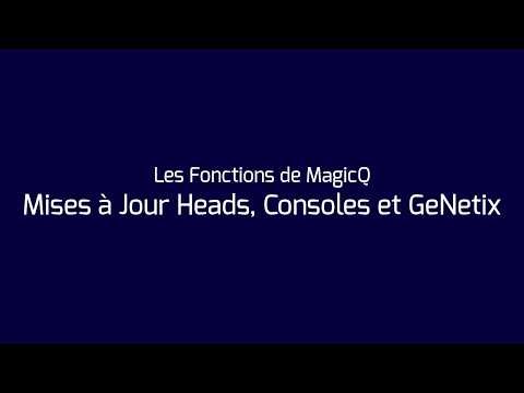 7 - Mises à Jour Heads, Consoles et GeNetix