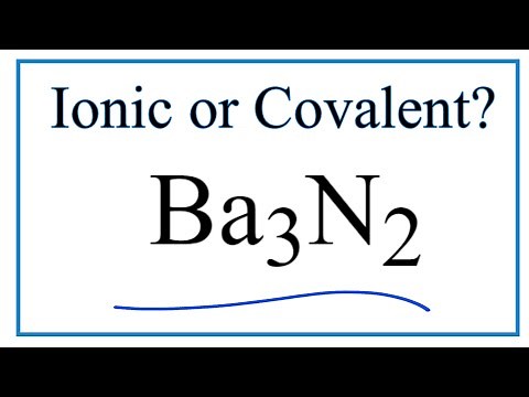 Is Ba3N2 (Barium nitride) Ionic or Covalent/Molecular?