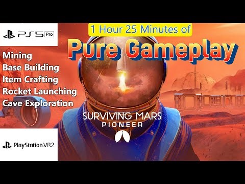 Surviving Mars: Pioneers - PS VR2 on PS5 Pro - First 1 Hour 25 Minutes of Pure Gameplay